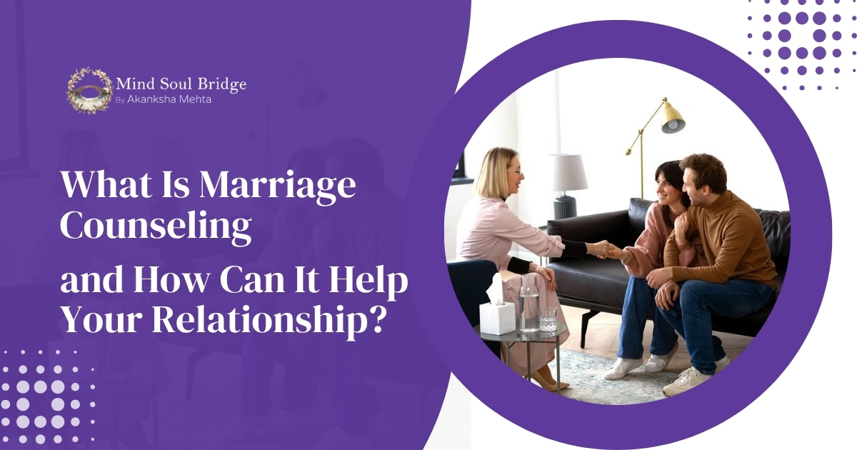 What Is Marriage Counselling and How Can It Help Your Relationship?