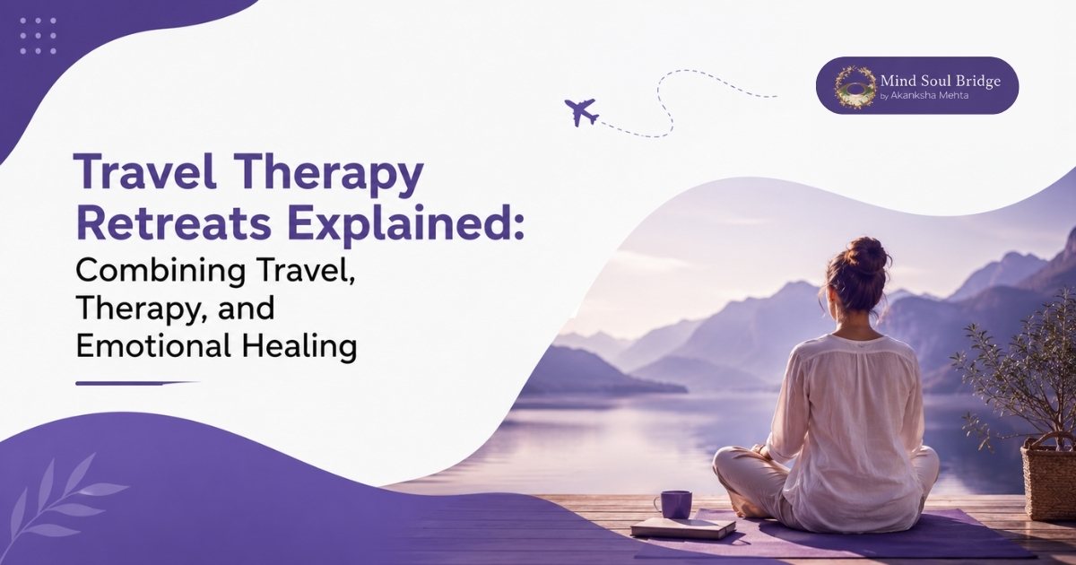 Travel Therapy Retreats Explained: Combining Travel, Therapy, and Emotional Healing